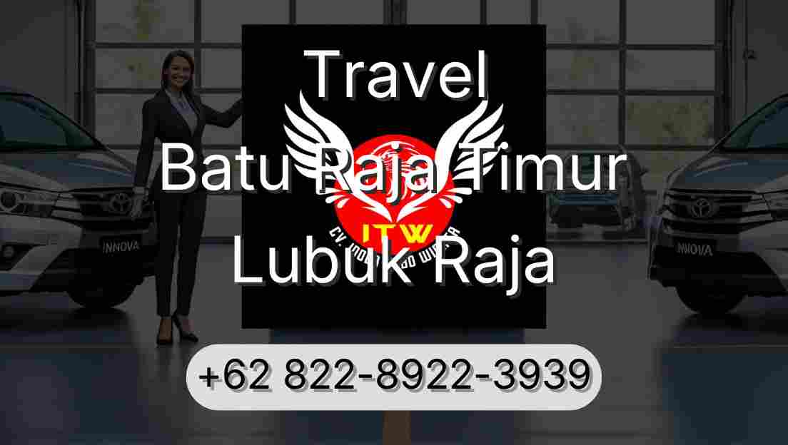 Travel Batu Raja Timur Lubuk Raja