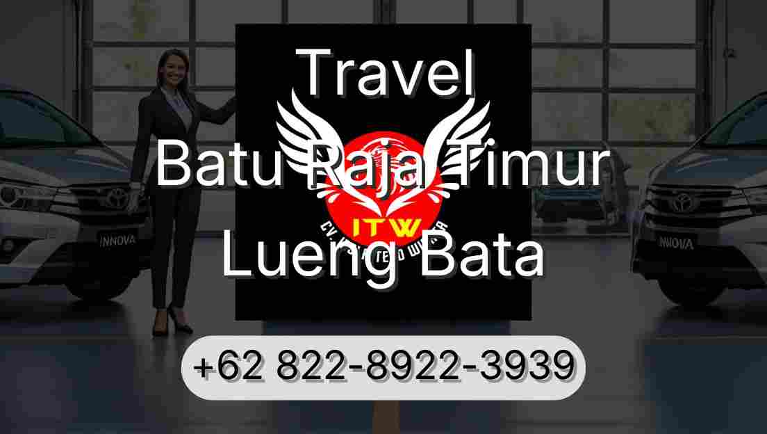 Travel Batu Raja Timur Lueng Bata