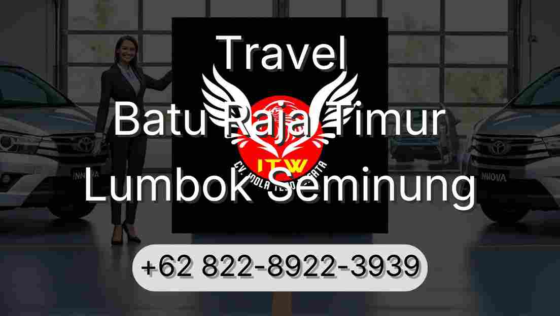Travel Batu Raja Timur Lumbok Seminung