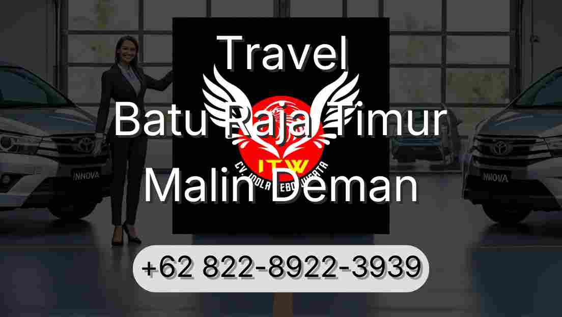Travel Batu Raja Timur Malin Deman