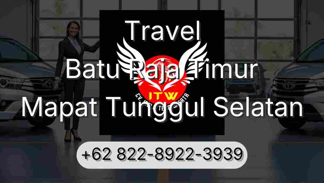 Travel Batu Raja Timur Mapat Tunggul Selatan