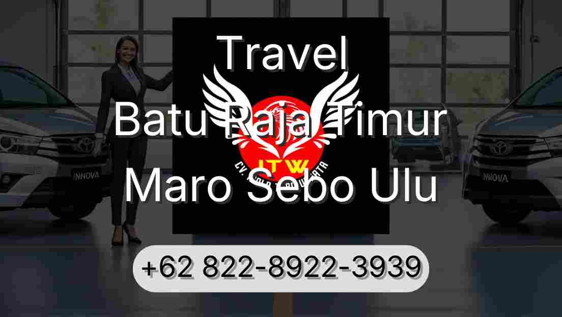 Travel Batu Raja Timur Maro Sebo Ulu