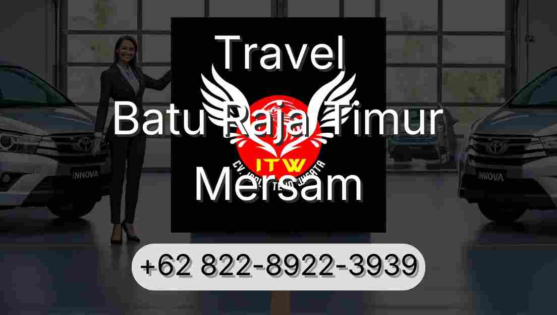 Travel Batu Raja Timur Mersam