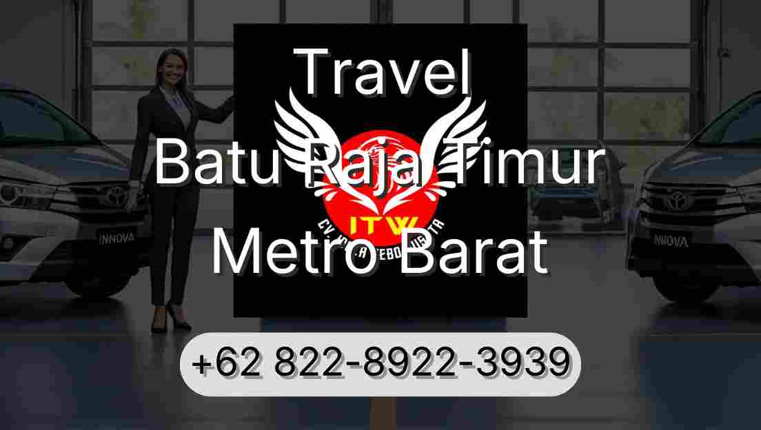 Travel Batu Raja Timur Metro Barat