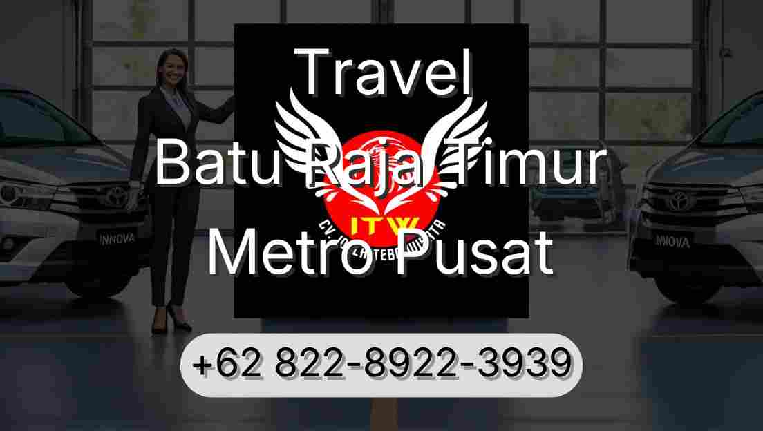 Travel Batu Raja Timur Metro Pusat