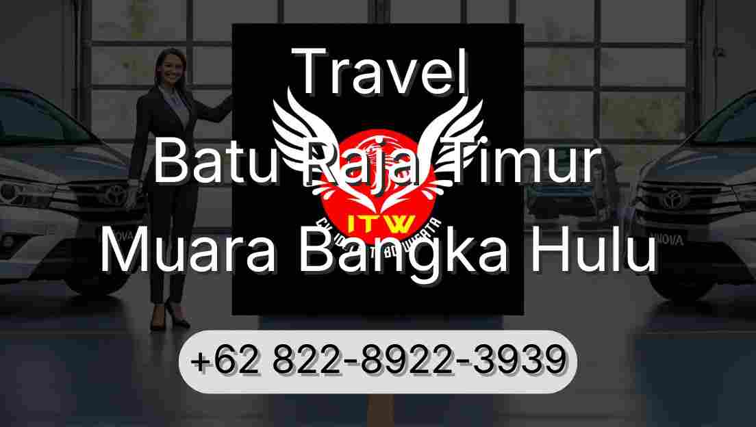 Travel Batu Raja Timur Muara Bangka Hulu