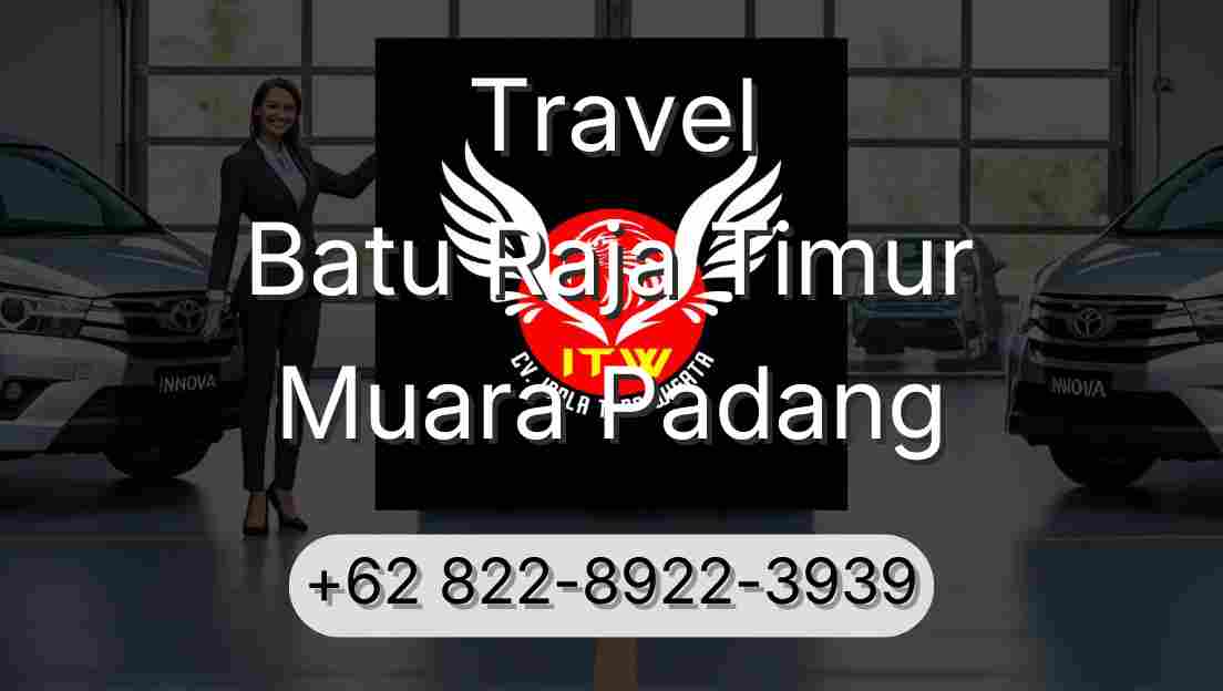 Travel Batu Raja Timur Muara Padang