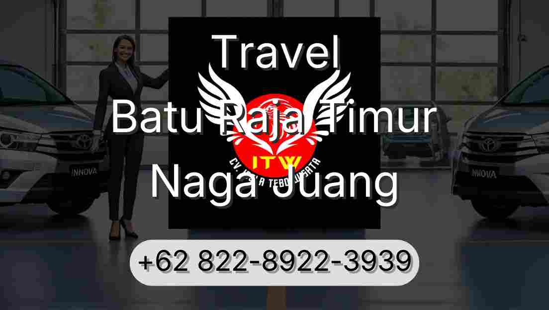 Travel Batu Raja Timur Naga Juang