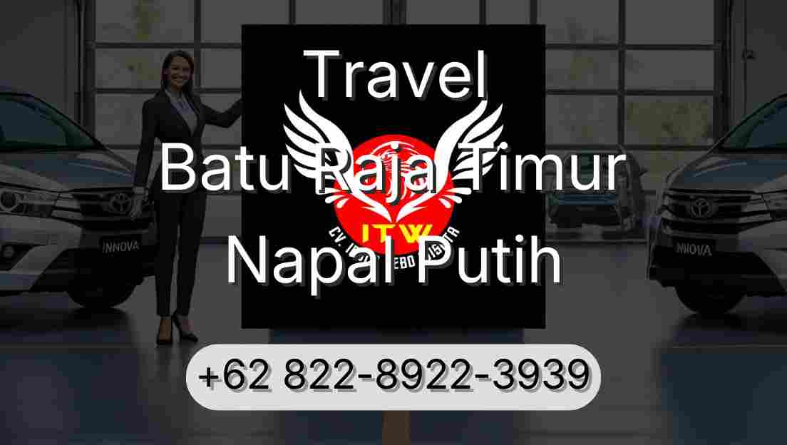 Travel Batu Raja Timur Napal Putih