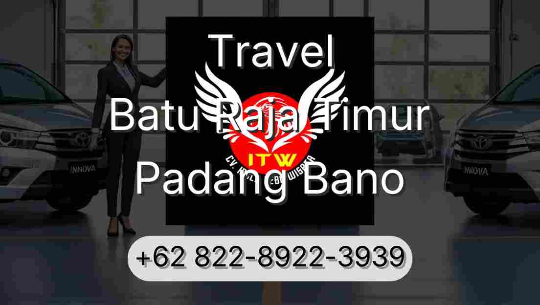 Travel Batu Raja Timur Padang Bano