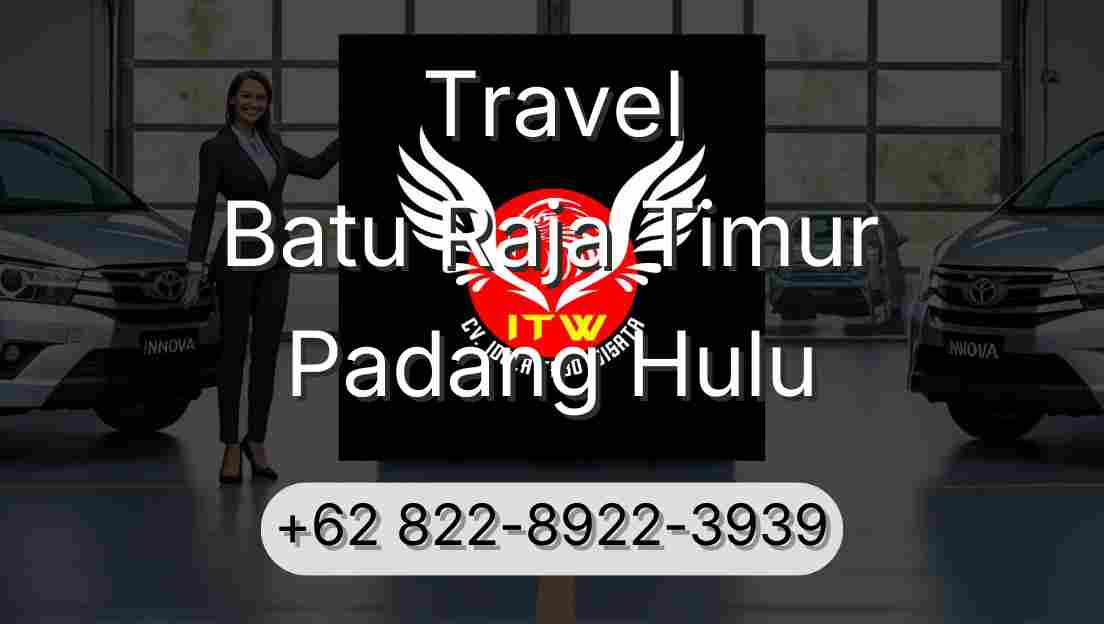 Travel Batu Raja Timur Padang Hulu