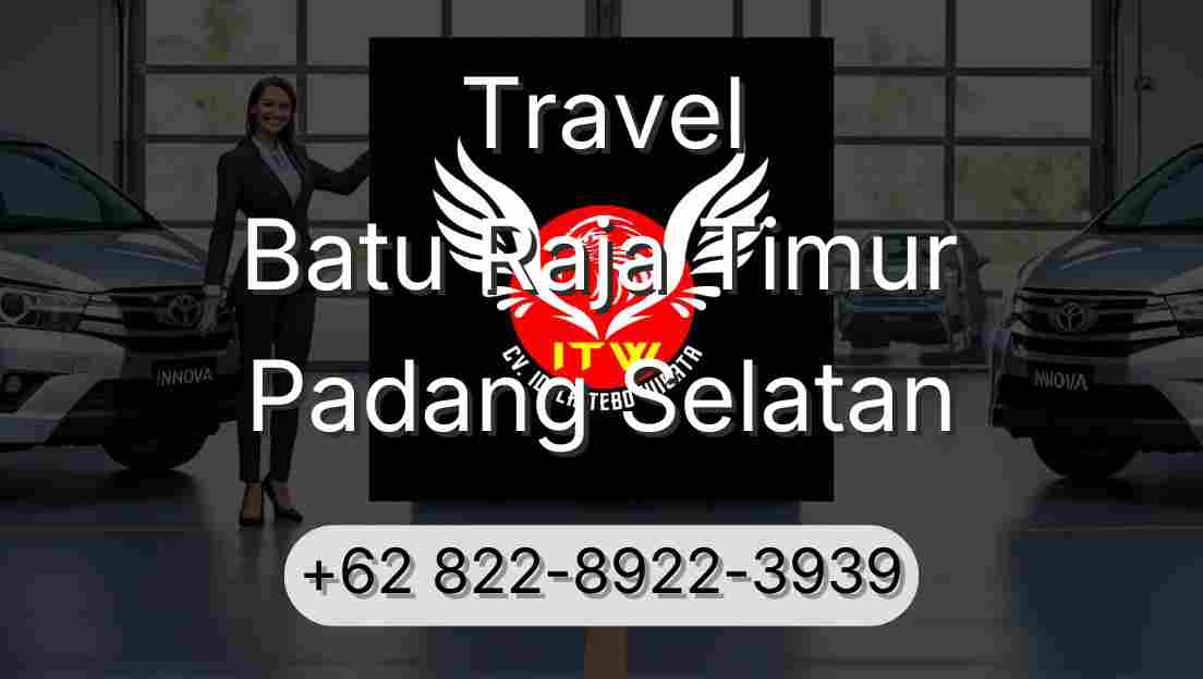 Travel Batu Raja Timur Padang Selatan