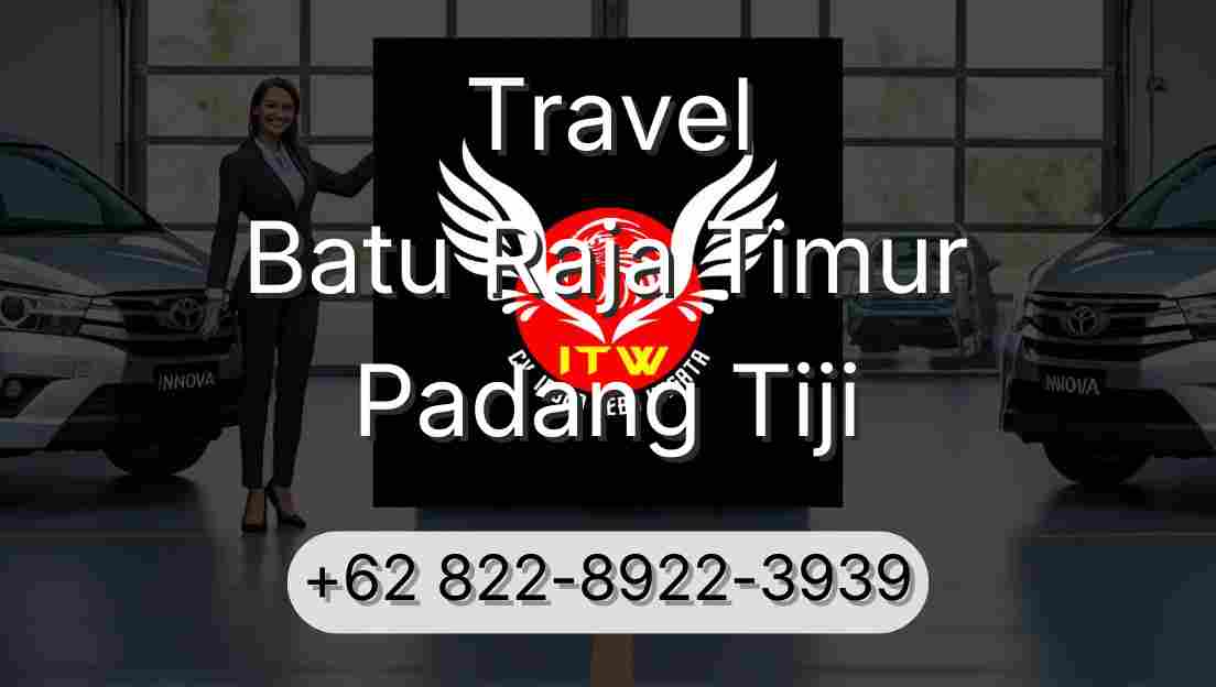 Travel Batu Raja Timur Padang Tiji