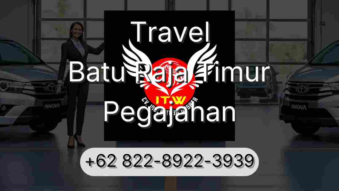 Travel Batu Raja Timur Pegajahan