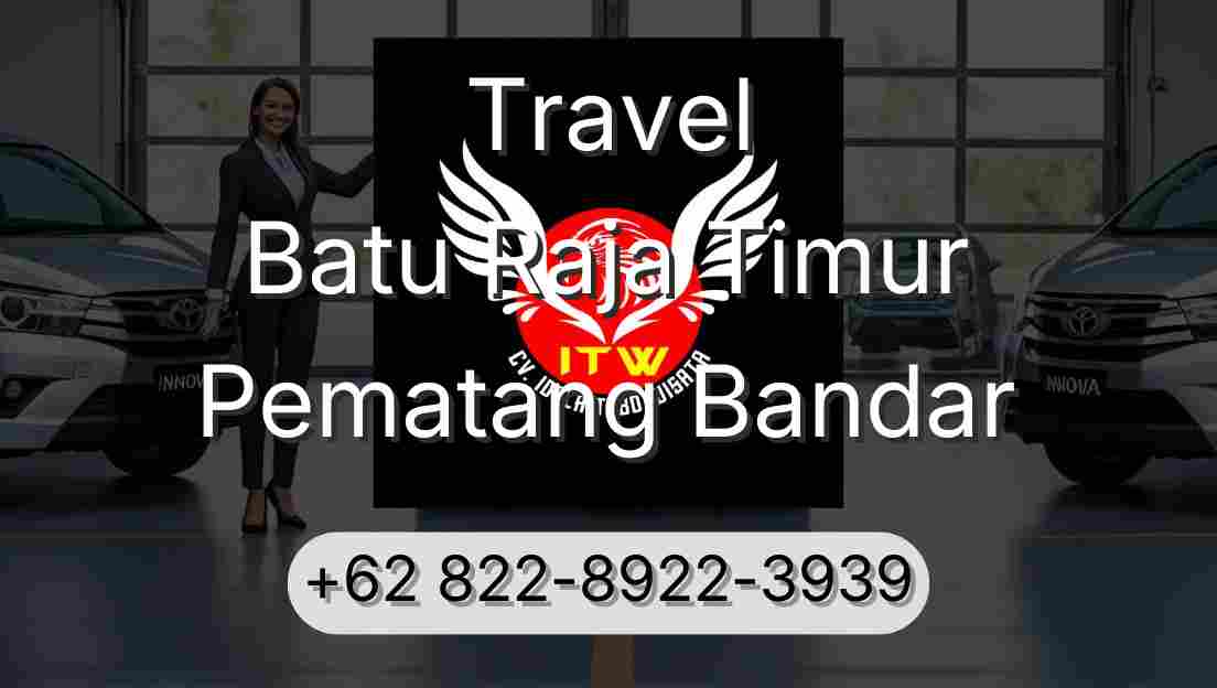 Travel Batu Raja Timur Pematang Bandar