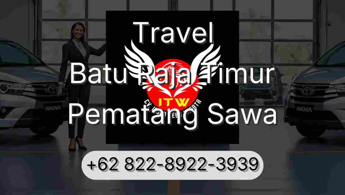 Travel Batu Raja Timur Pematang Sawa