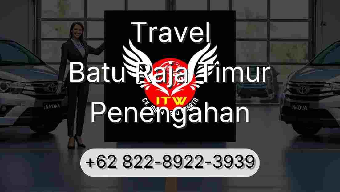 Travel Batu Raja Timur Penengahan