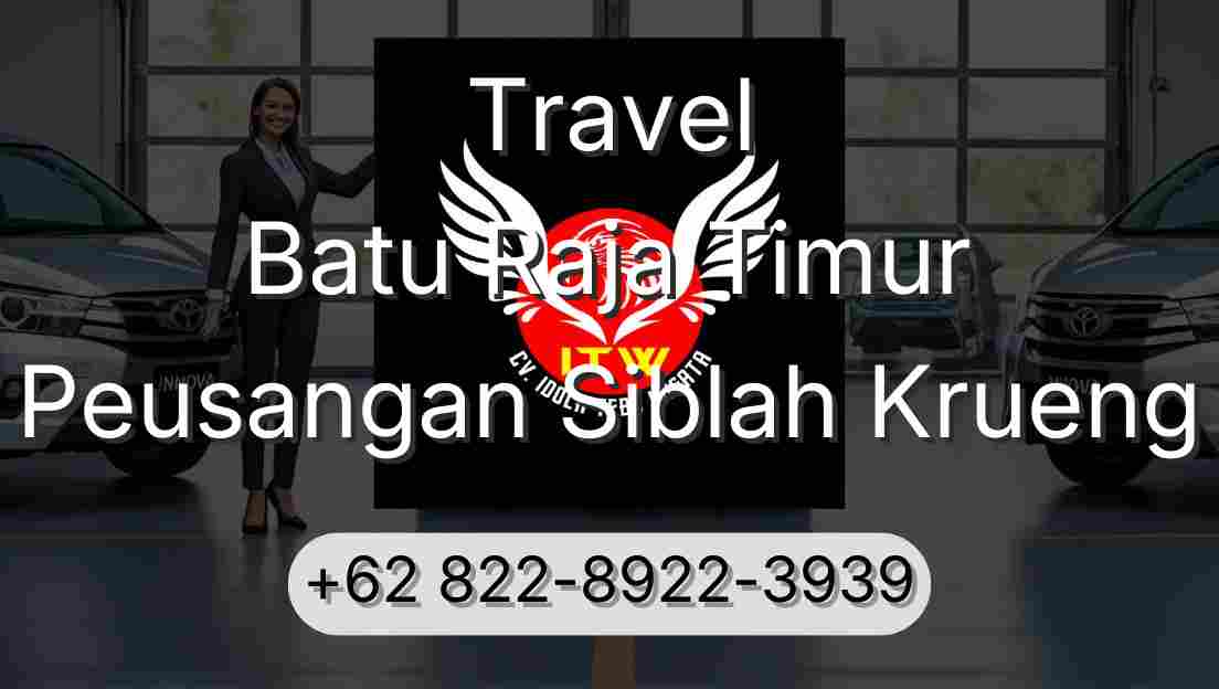 Travel Batu Raja Timur Peusangan Siblah Krueng