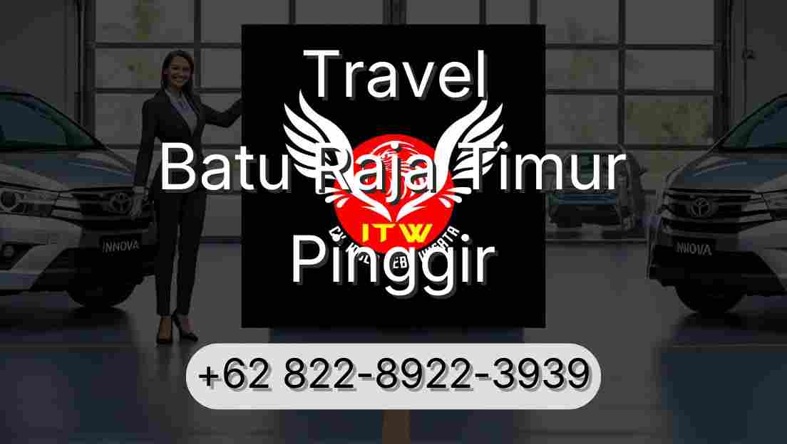 Travel Batu Raja Timur Pinggir