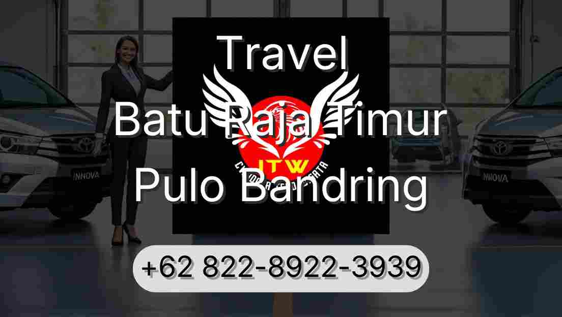 Travel Batu Raja Timur Pulo Bandring