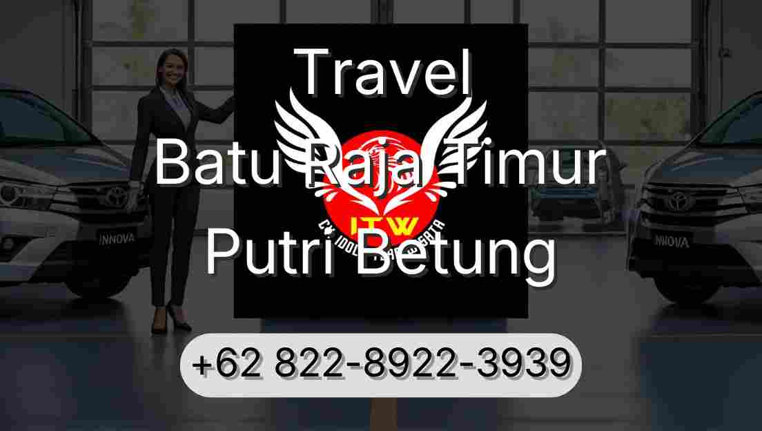 Travel Batu Raja Timur Putri Betung
