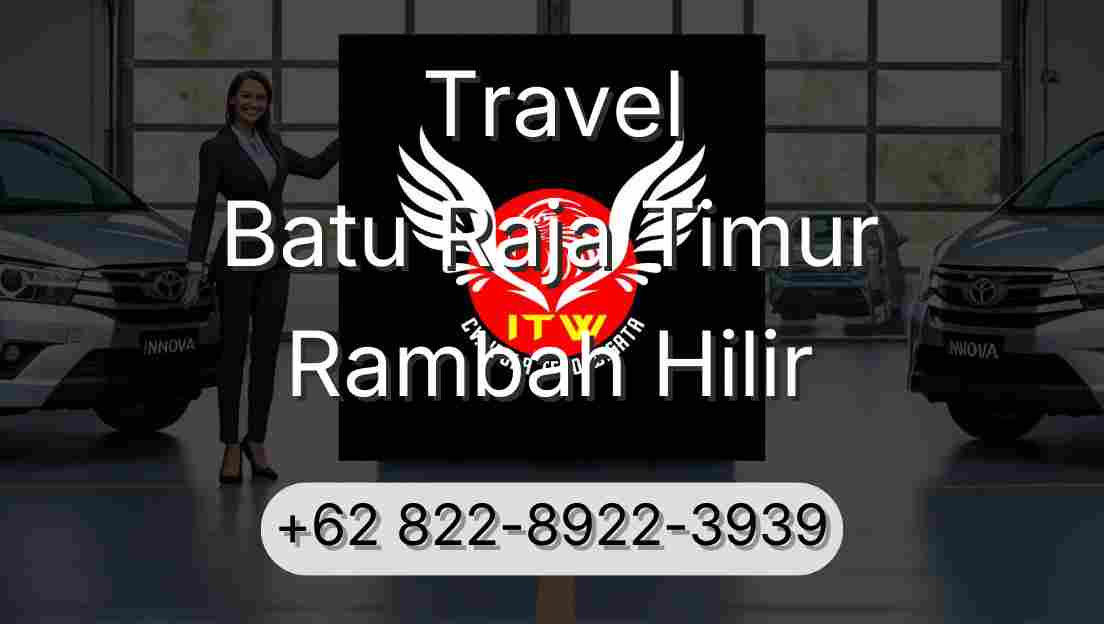 Travel Batu Raja Timur Rambah Hilir