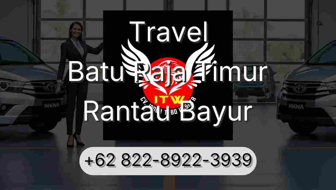Travel Batu Raja Timur Rantau Bayur