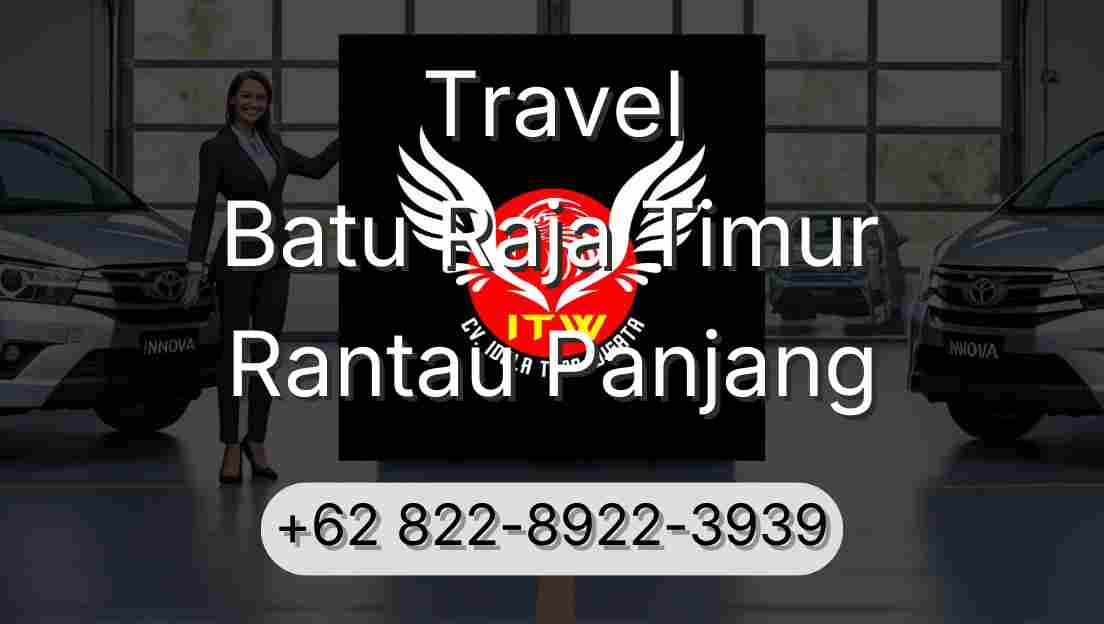 Travel Batu Raja Timur Rantau Panjang