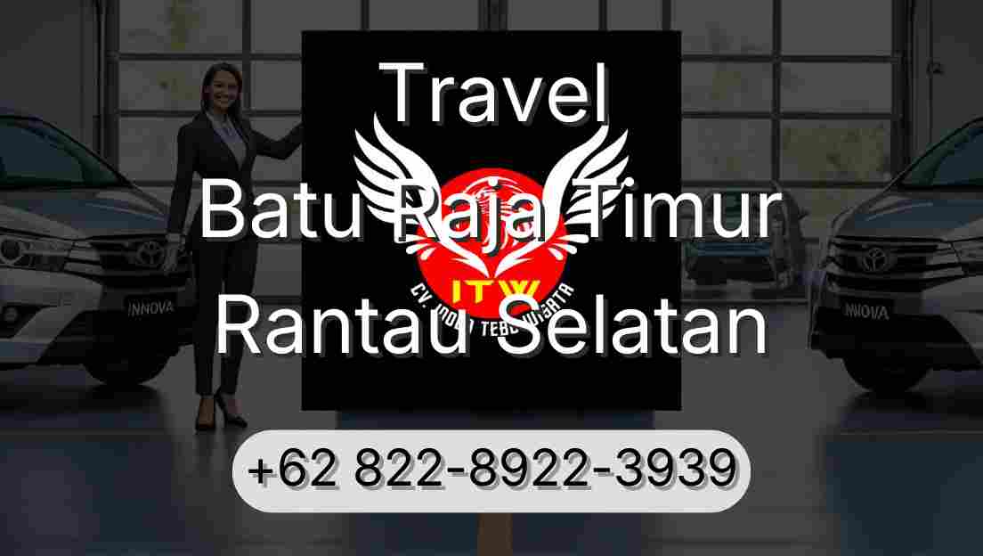Travel Batu Raja Timur Rantau Selatan
