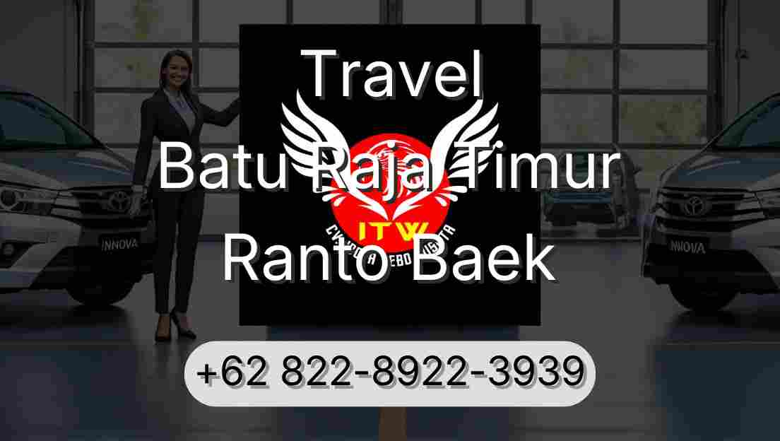 Travel Batu Raja Timur Ranto Baek
