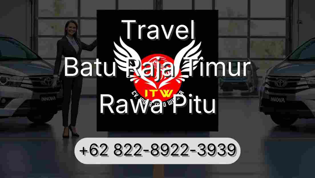 Travel Batu Raja Timur Rawa Pitu