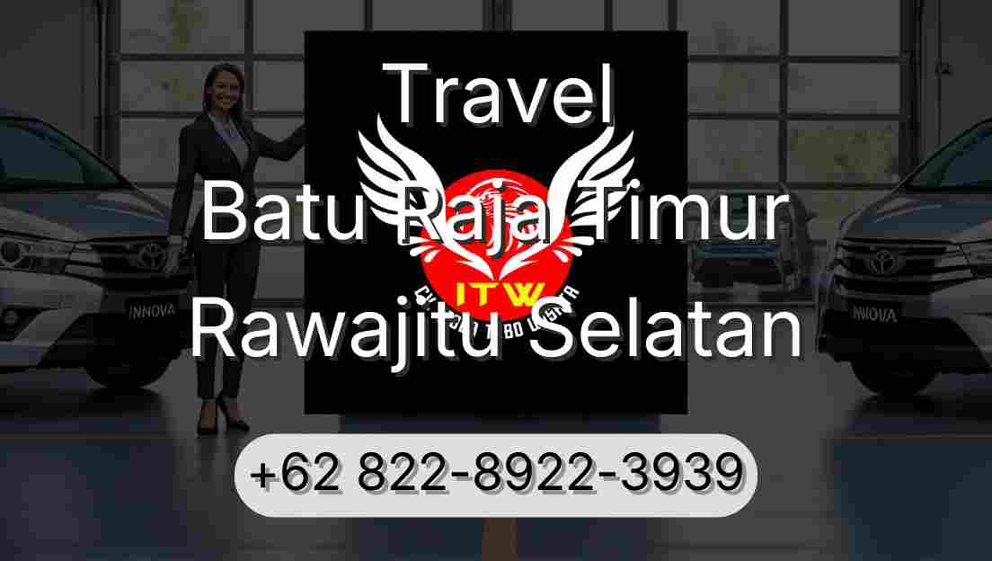 Travel Batu Raja Timur Rawajitu Selatan