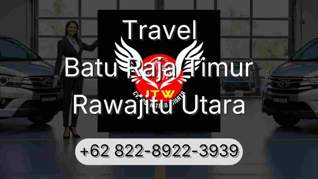 Travel Batu Raja Timur Rawajitu Utara