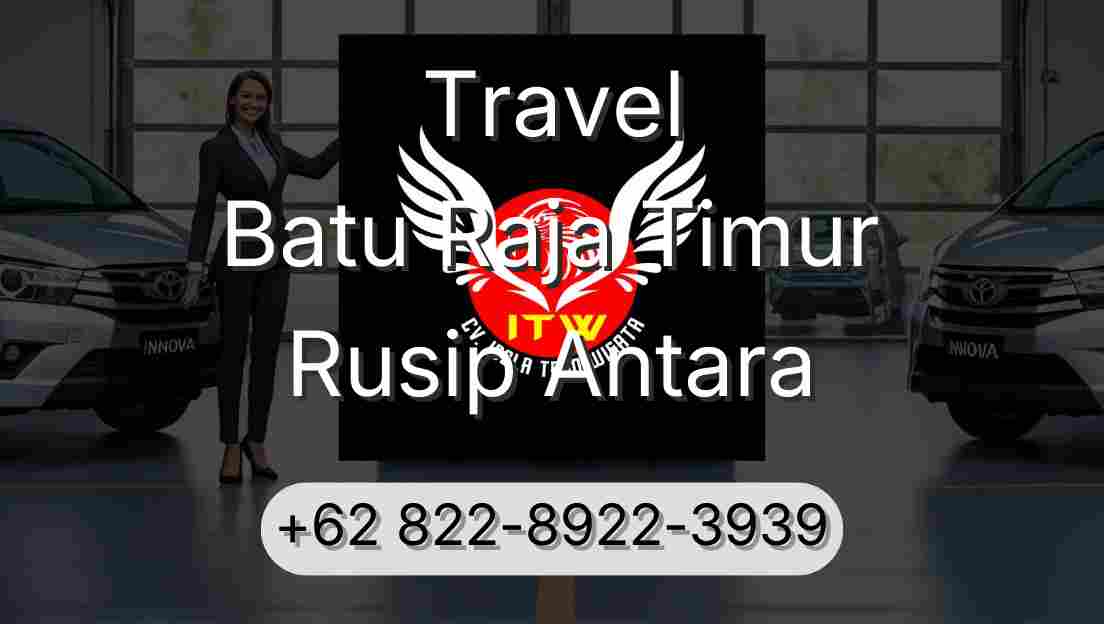 Travel Batu Raja Timur Rusip Antara
