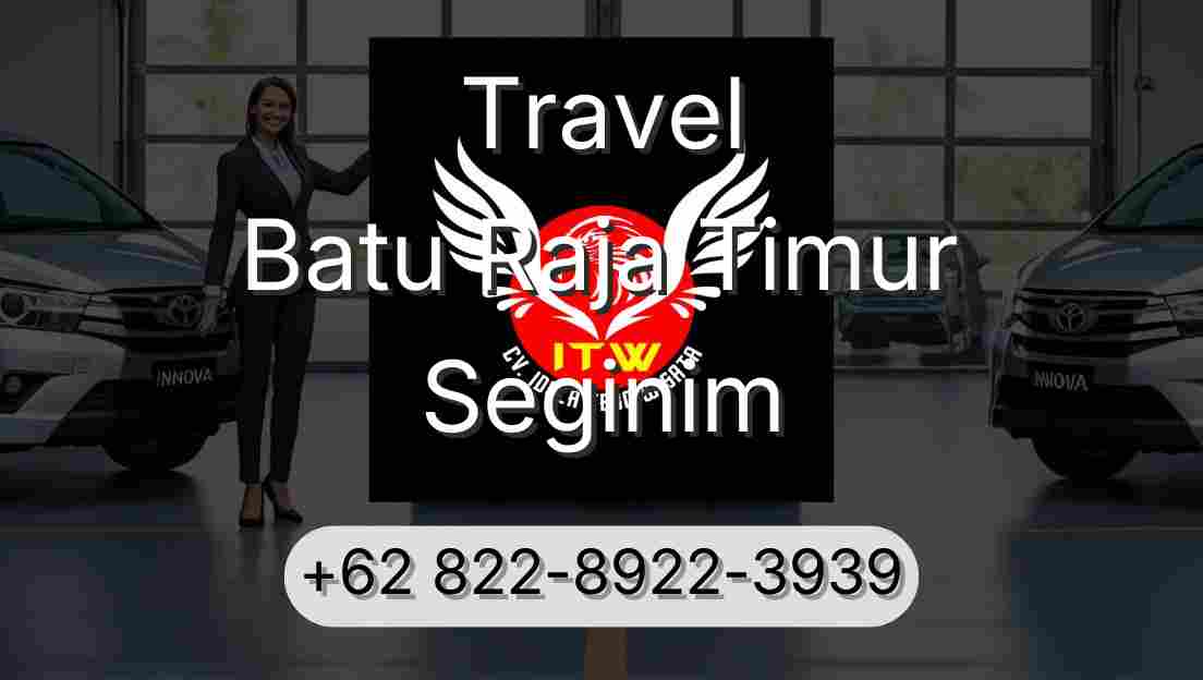 Travel Batu Raja Timur Seginim