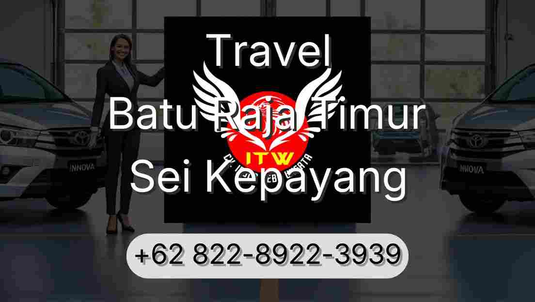 Travel Batu Raja Timur Sei Kepayang