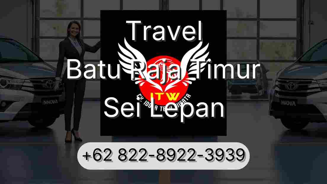 Travel Batu Raja Timur Sei Lepan