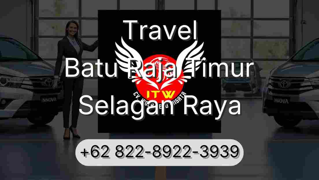 Travel Batu Raja Timur Selagan Raya