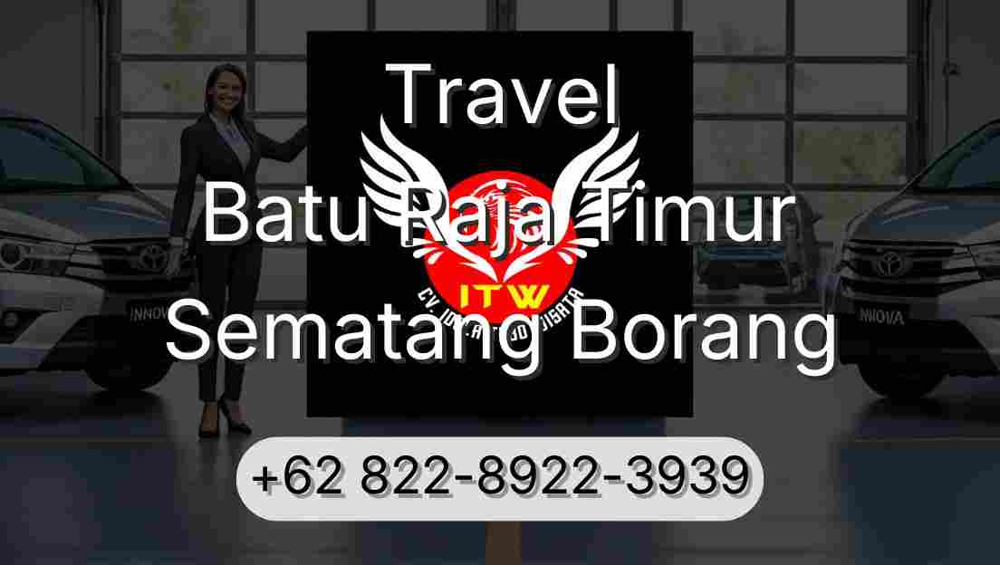 Travel Batu Raja Timur Sematang Borang