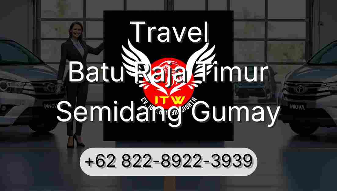 Travel Batu Raja Timur Semidang Gumay