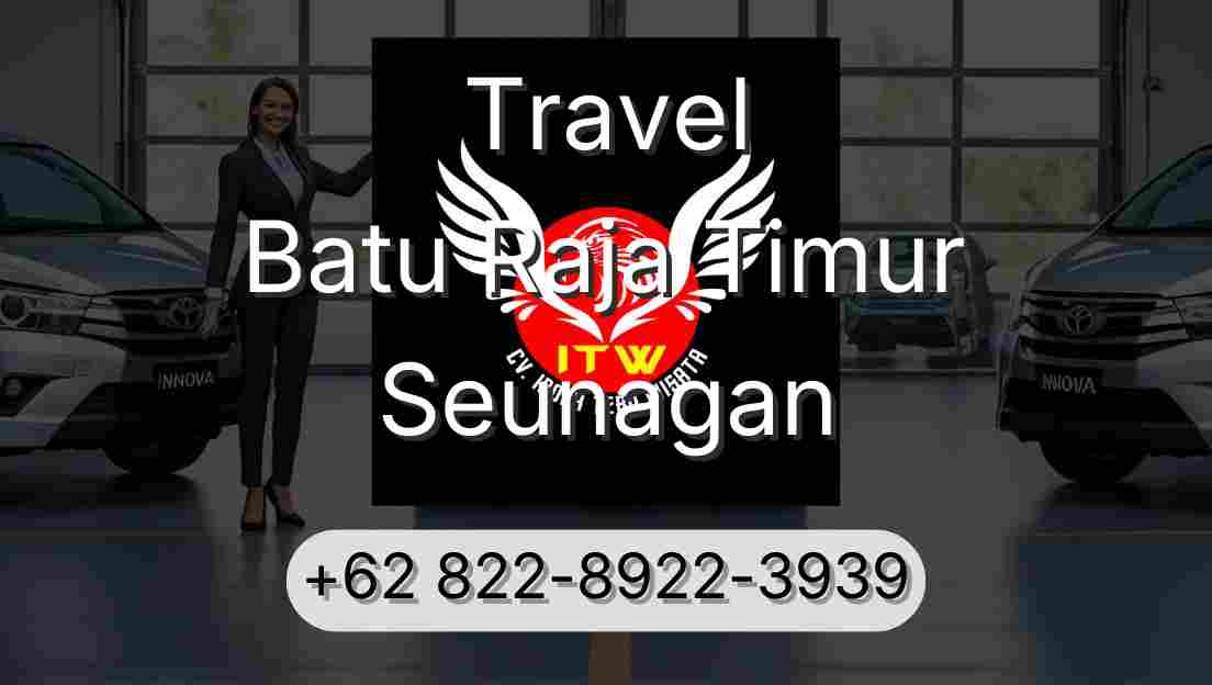 Travel Batu Raja Timur Seunagan