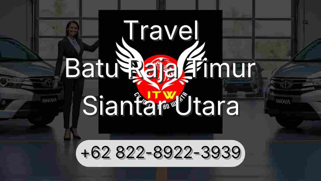Travel Batu Raja Timur Siantar Utara