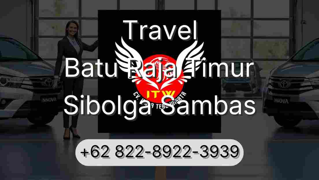 Travel Batu Raja Timur Sibolga Sambas