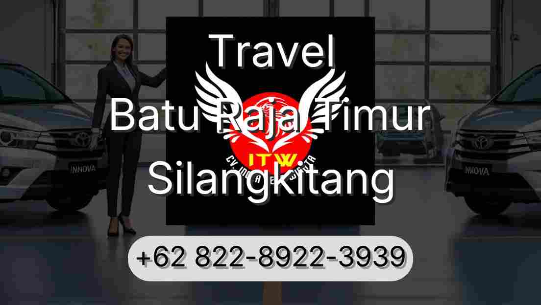 Travel Batu Raja Timur Silangkitang