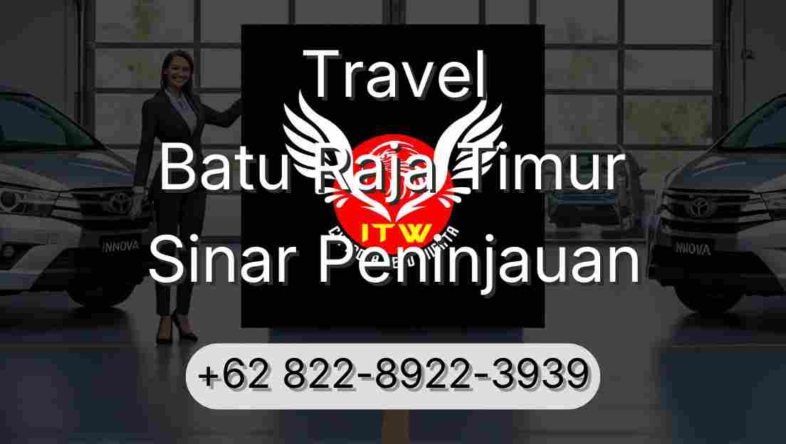Travel Batu Raja Timur Sinar Peninjauan