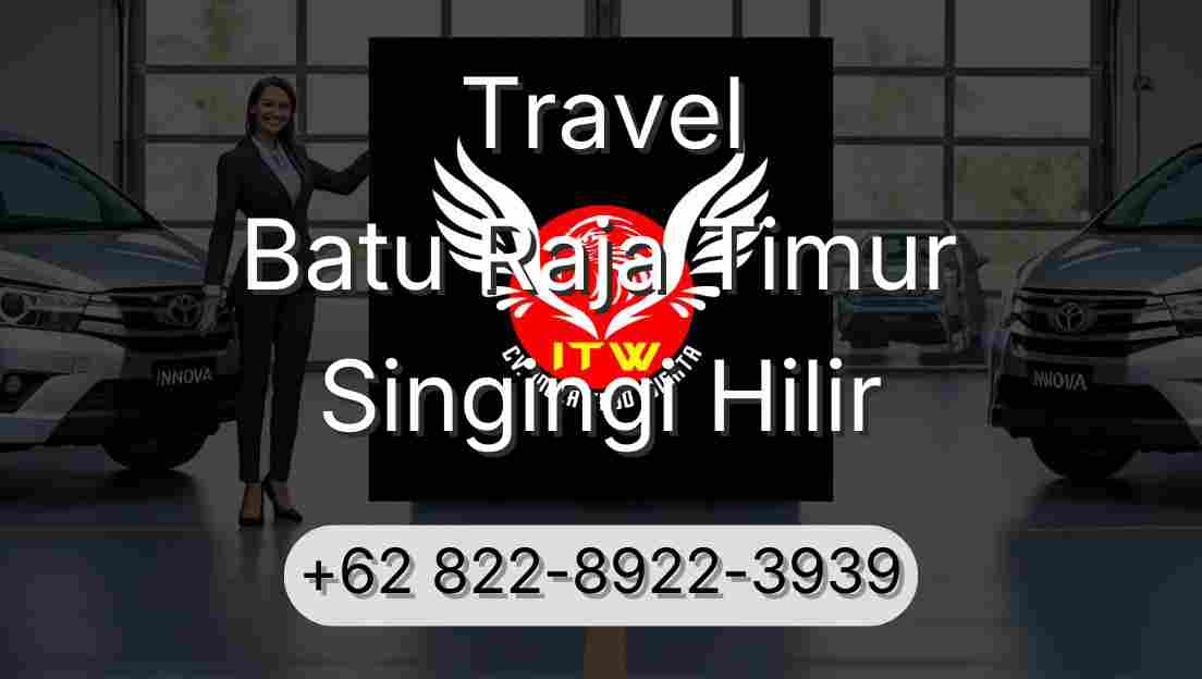 Travel Batu Raja Timur Singingi Hilir