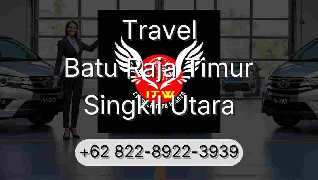 Travel Batu Raja Timur Singkil Utara