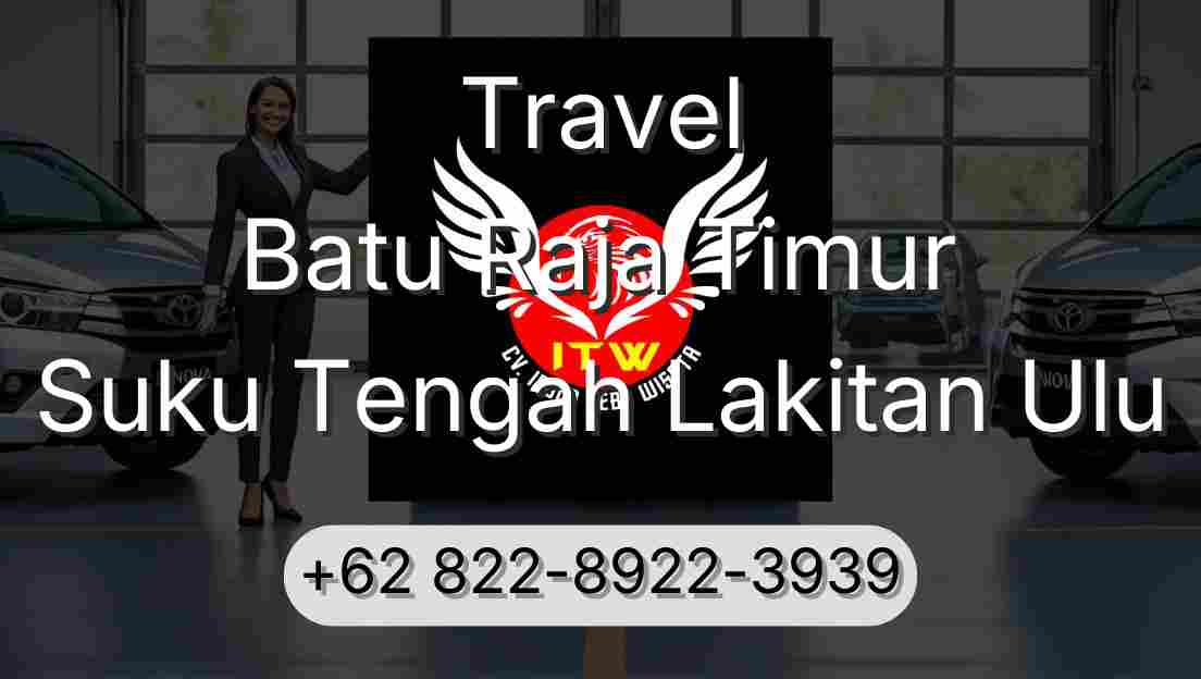Travel Batu Raja Timur Suku Tengah Lakitan Ulu