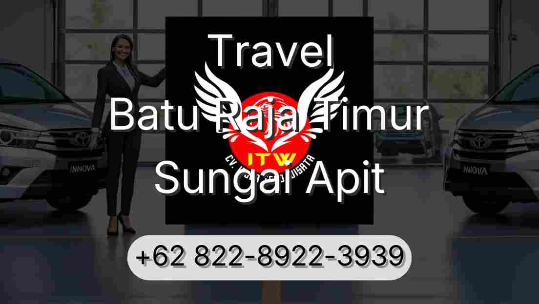 Travel Batu Raja Timur Sungai Apit