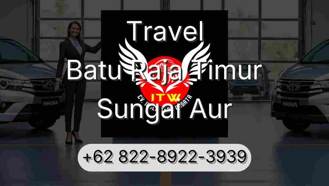 Travel Batu Raja Timur Sungai Aur